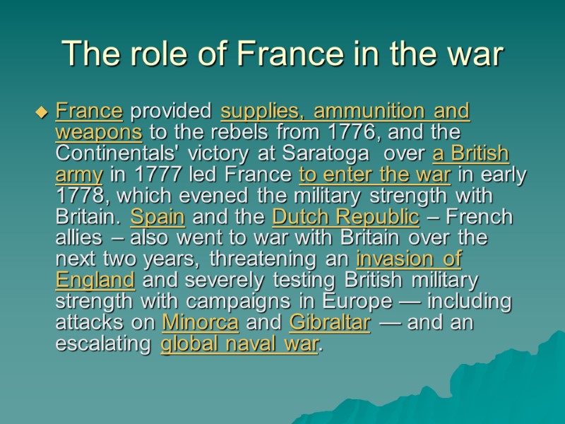 The role of France in the war France provided supplies, ammunition and weapons to